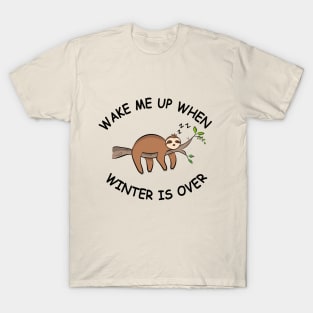 Wake Me Up When Winter is Over | Sloth T-Shirt